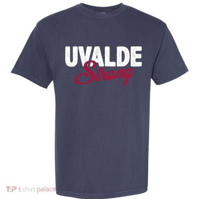 Uvalde Strong Pray For Texas Garment-Dyed Heavyweight T-Shirt