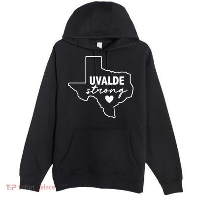 Uvalde Strong Pray For Texas Uvalde Texas Premium Pullover Hoodie