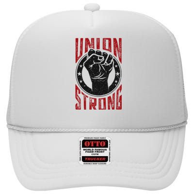 Union Strong Prounion Worker Labor Union Protest High Crown Mesh Back Trucker Hat