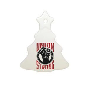 Union Strong Prounion Worker Labor Union Protest Ceramic Tree Ornament