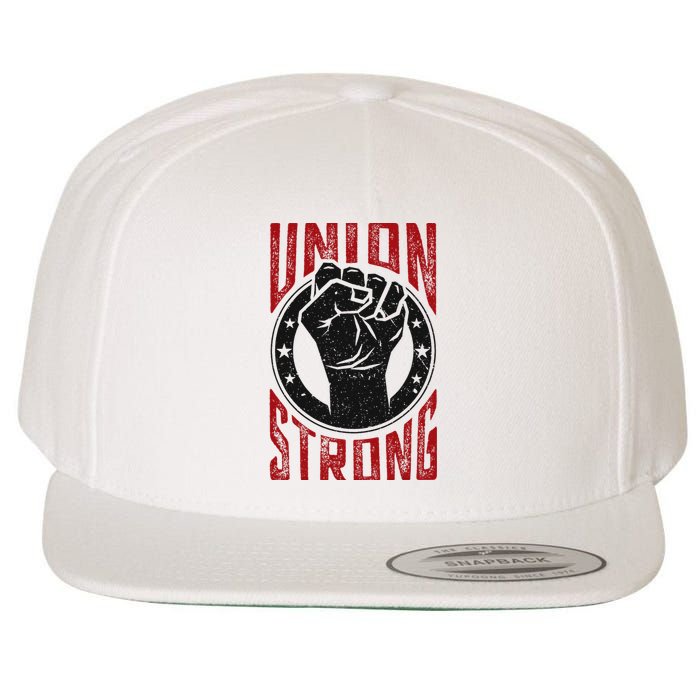 Union Strong Prounion Worker Labor Union Protest Wool Snapback Cap