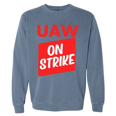 UAW Strike Red United Auto Workers Picket Sign Garment-Dyed Sweatshirt