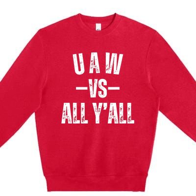 Uaw Strike Red United Auto Workers Picket Sign Design Premium Crewneck Sweatshirt