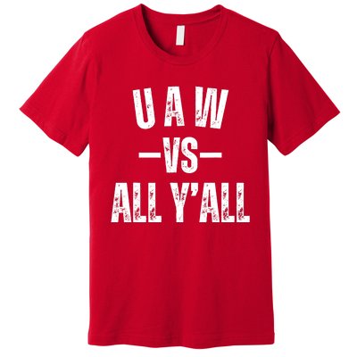 Uaw Strike Red United Auto Workers Picket Sign Design Premium T-Shirt