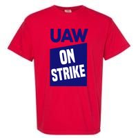 UAW Strong Solidarity UAW Laborer Worker UAW Proud Union Garment-Dyed Heavyweight T-Shirt