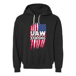 UAW Strong Solidarity UAW Laborer Worker UAW Proud Union America Flag Garment-Dyed Fleece Hoodie