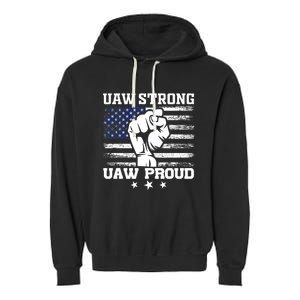 UAW Strong Solidarity UAW Proud Union UAW Laborer Worker UAW Strike Garment-Dyed Fleece Hoodie