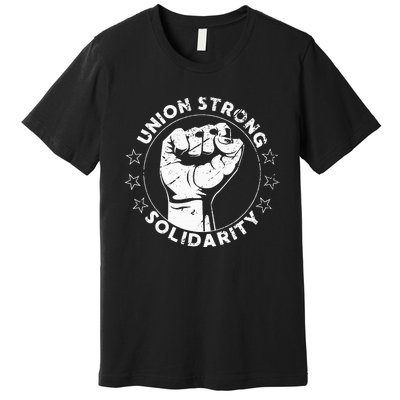 Union Strong Solidarity Fist Workers Rights Us Union Fan Premium T-Shirt