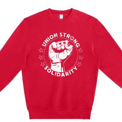 Union Strong Solidarity Fist Workers Rights Us Union Fan Premium Crewneck Sweatshirt