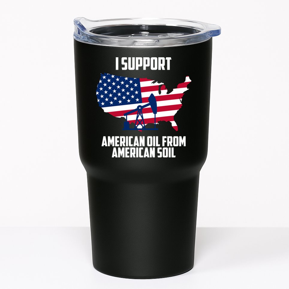 United States Support American Oil From American Soil Tumbler