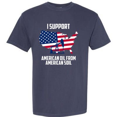 United States Support American Oil From American Soil Garment-Dyed Heavyweight T-Shirt