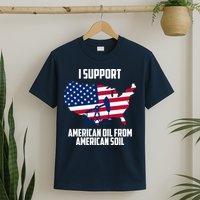 United States Support American Oil From American Soil T-Shirt