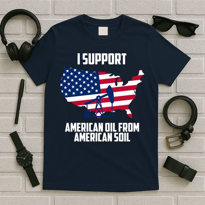 United States Support American Oil From American Soil T-Shirt