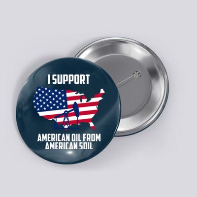 United States Support American Oil From American Soil Button