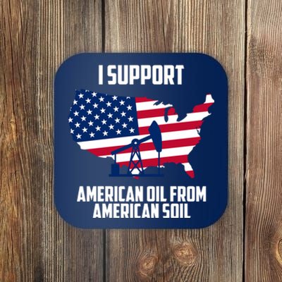 United States Support American Oil From American Soil Coaster