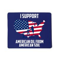 United States Support American Oil From American Soil Mousepad