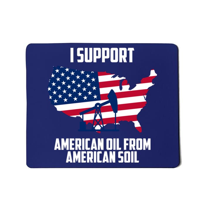 United States Support American Oil From American Soil Mousepad