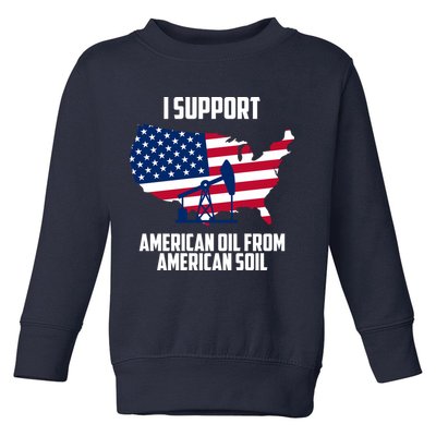United States Support American Oil From American Soil Toddler Sweatshirt