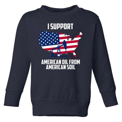 United States Support American Oil From American Soil Toddler Sweatshirt