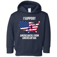 United States Support American Oil From American Soil Toddler Hoodie