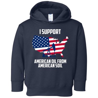 United States Support American Oil From American Soil Toddler Hoodie