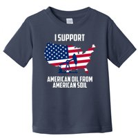 United States Support American Oil From American Soil Toddler T-Shirt