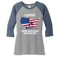 United States Support American Oil From American Soil Women's Tri-Blend 3/4-Sleeve Raglan Shirt