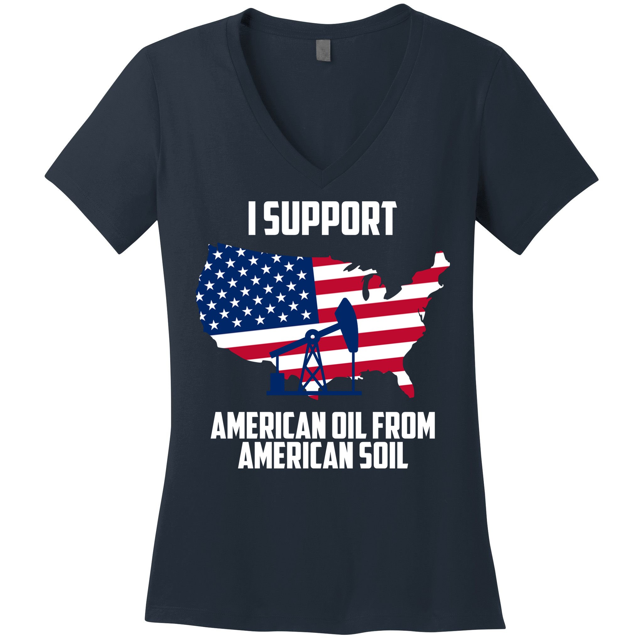 United States Support American Oil From American Soil Women's V-Neck T-Shirt