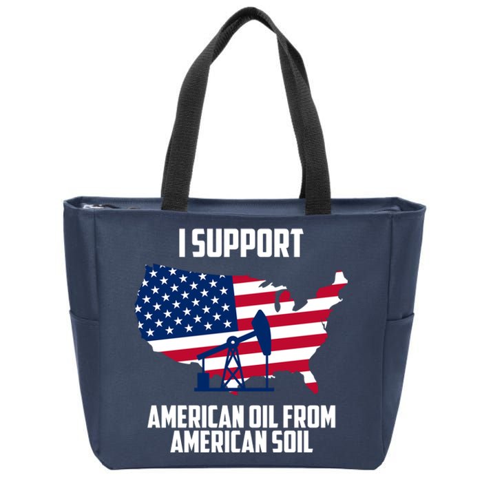 United States Support American Oil From American Soil Zip Tote Bag