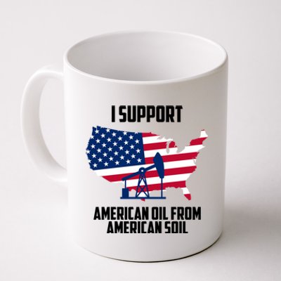 United States Support American Oil From American Soil Coffee Mug