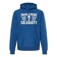 Union Strong Solidarity UAW Worker Laborer Premium Hoodie