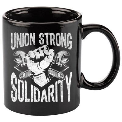 Union Strong Solidarity Labor Day Worker Proud Laborer Gift 11oz C Handle Ceramic Mug