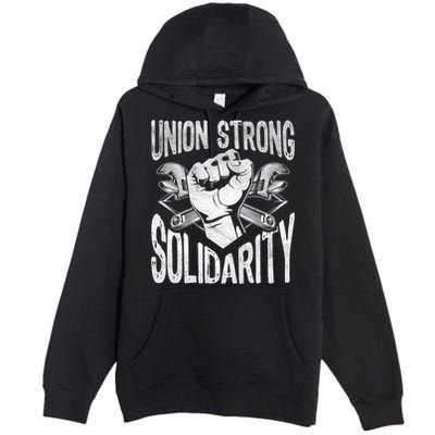 Union Strong Solidarity Labor Day Worker Proud Laborer Gift Premium Pullover Hoodie
