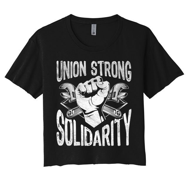 Union Strong Solidarity Labor Day Worker Proud Laborer Gift Women's Crop Top Tee