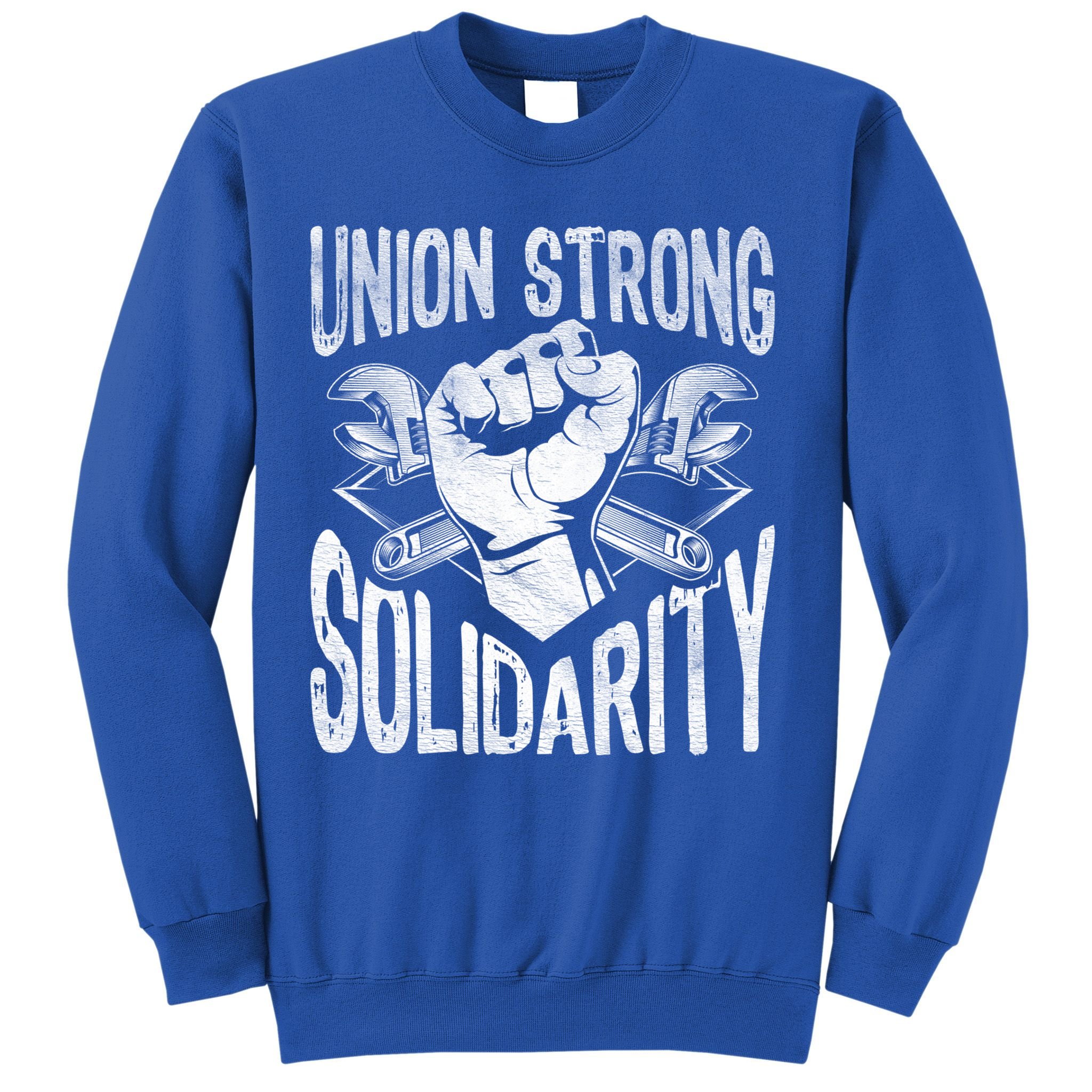 Union Strong Solidarity Labor Day Worker Proud Laborer Gift Sweatshirt