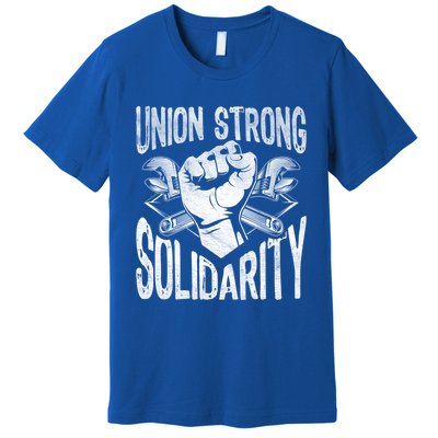 Union Strong Solidarity Labor Day Worker Proud Laborer Gift Premium T-Shirt