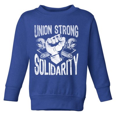 Union Strong Solidarity Labor Day Worker Proud Laborer Gift Toddler Sweatshirt