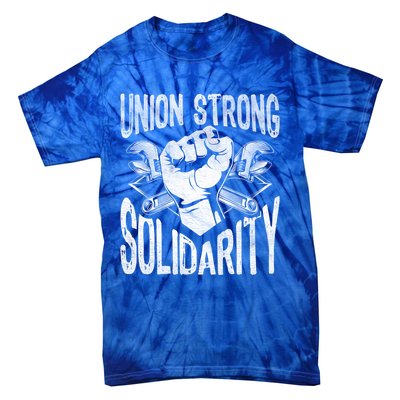 Union Strong Solidarity Labor Day Worker Proud Laborer Gift Tie-Dye T-Shirt