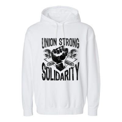 Union Strong Solidarity Labor Day Worker Proud Laborer Gift Garment-Dyed Fleece Hoodie