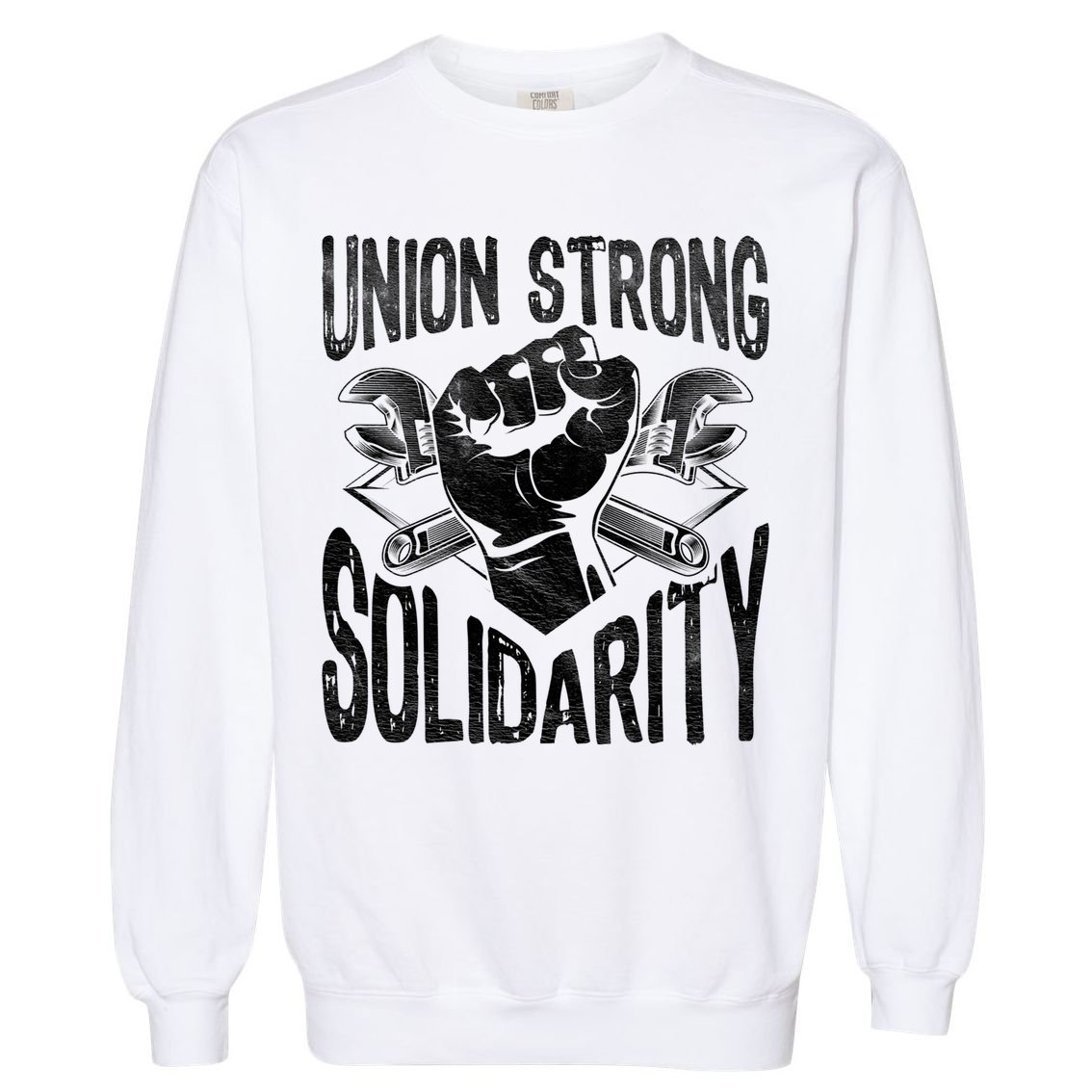 Union Strong Solidarity Labor Day Worker Proud Laborer Gift Garment-Dyed Sweatshirt