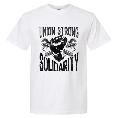 Union Strong Solidarity Labor Day Worker Proud Laborer Gift Garment-Dyed Heavyweight T-Shirt