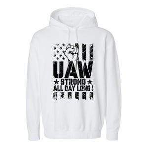 UAW Strong Solidarity UAW Proud Union UAW Laborer Worker Garment-Dyed Fleece Hoodie