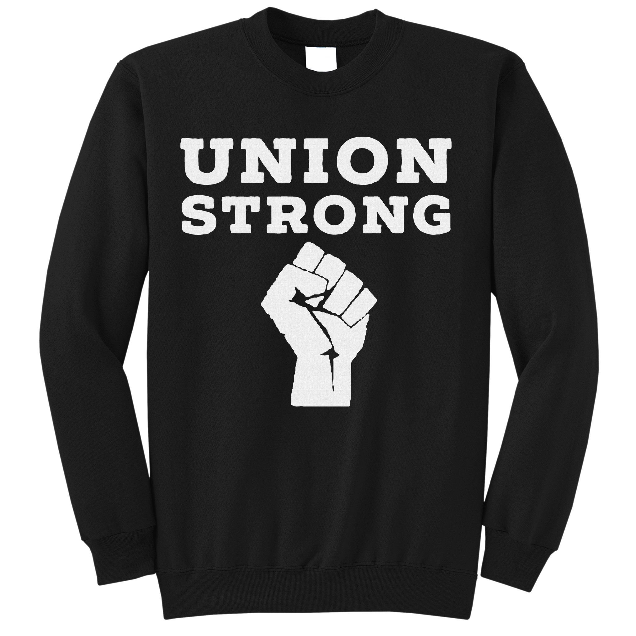 Union Strong Solidarity Fist Sweatshirt