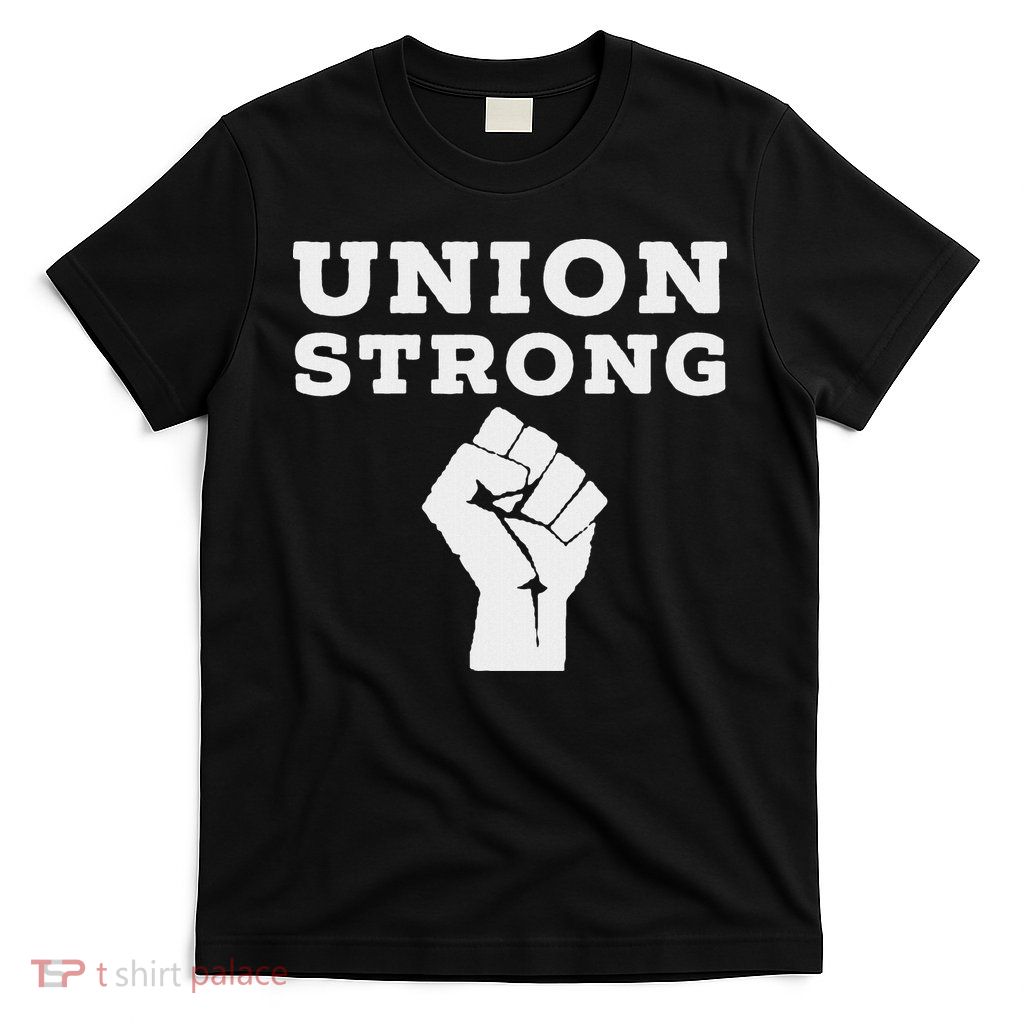 Union Strong Solidarity Fist T-Shirt