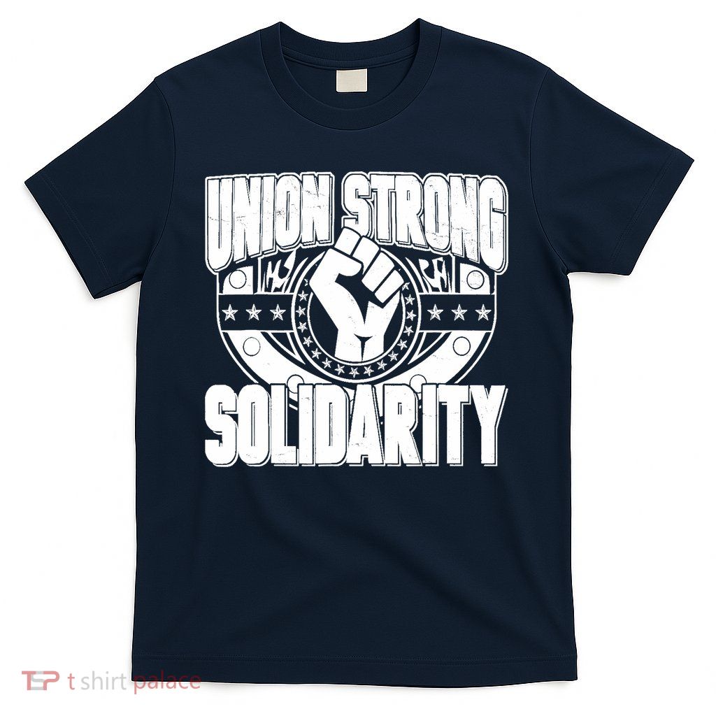 Union Strong Solidarity T-Shirt