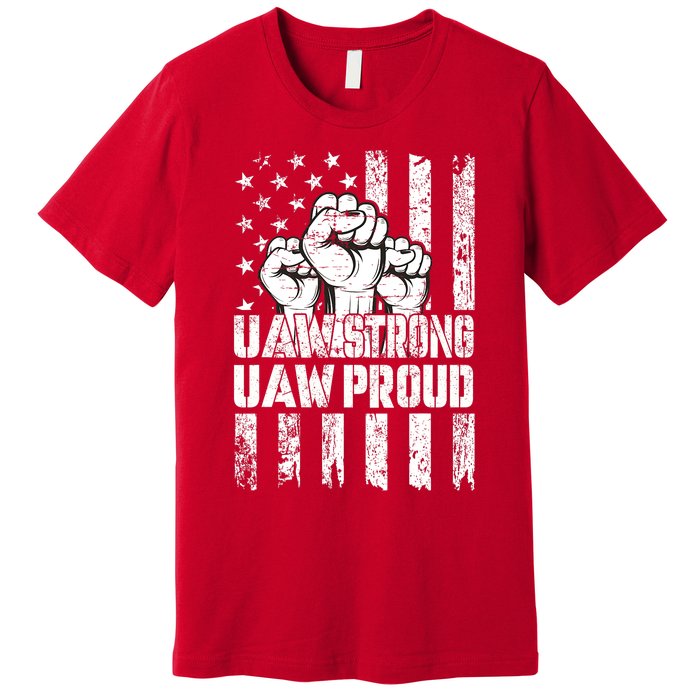 UAW Strong Solidarity UAW Proud Union UAW Laborer Worker Premium T-Shirt