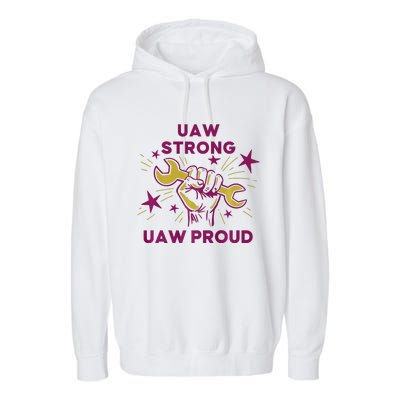 UAW Strong Solidarity UAW Proud Union UAW Laborer Worker Garment-Dyed Fleece Hoodie