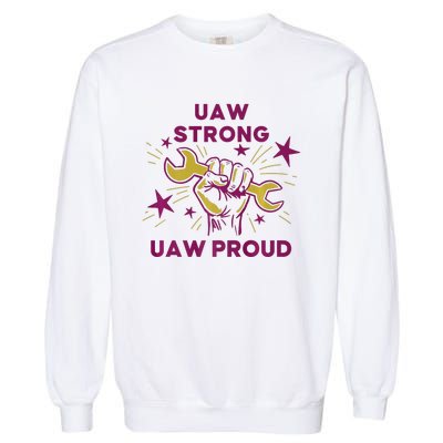 UAW Strong Solidarity UAW Proud Union UAW Laborer Worker Garment-Dyed Sweatshirt