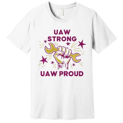 UAW Strong Solidarity UAW Proud Union UAW Laborer Worker Premium T-Shirt