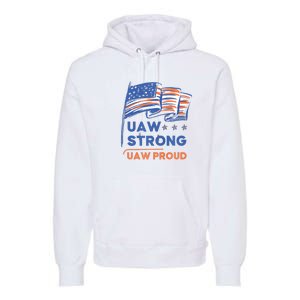 UAW Strong Solidarity UAW Proud Union UAW Strike Premium Hoodie